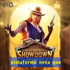 plataforma nova que ta pagando